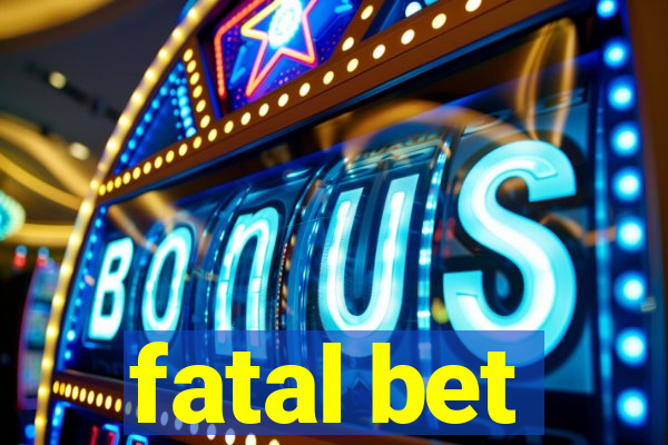 fatal bet